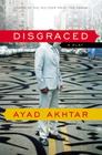 Disgraced: A Play By Ayad Akhtar Cover Image