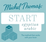 Start Egyptian Arabic New Edition: Learn Egyptian Arabic with the Michel Thomas Method Cover Image