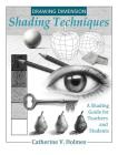 Drawing Dimension: Shading Techniques: A Shading Guide for Teachers and Students (How to Draw Cool Stuff) By Holmes V. Catherine Cover Image