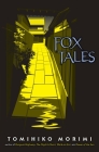 Fox Tales By Tomihiko Morimi, Winifred Bird (Translated by) Cover Image