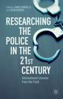 Researching the Police in the 21st Century: International Lessons from the Field By J. Gravelle (Editor), C. Rogers (Editor) Cover Image