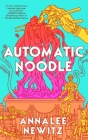 Automatic Noodle By Annalee Newitz Cover Image