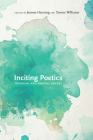 Inciting Poetics: Thinking and Writing Poetry (Recencies Series: Research and Recovery in Twentieth-Century) By Jeanne Heuving (Editor), Tyrone Williams (Editor) Cover Image