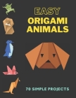 Easy Origami Animals: 70 simple projects, Origami Kit For kids By Ily Publishing Cover Image
