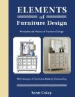 Elements of Furniture Design: Principles and History of Furniture Design with Analysis of Furniture Made by Thomas Day By Scott Coley Cover Image