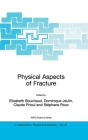 Physical Aspects of Fracture (NATO Science Series. II #32) Cover Image