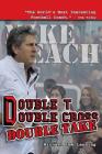 Double T - Double Cross - Double Take: The Firing of Coach Mike Leach by Texas Tech University By Michael Lee Lanning Cover Image