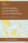 ASEAN Centrality and the ASEAN-Us Economic Relationship (Policy Studies (East-West Center Washington)) By Peter a. Petri, Michael G. Plummer Cover Image