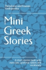 Mini Greek Stories: A short stories book with exercises, grammar tables and vocabulary Cover Image