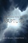 Waiting for the Rapture By Michael Drotos Cover Image