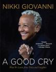A Good Cry: What We Learn from Tears and Laughter By Nikki Giovanni Cover Image