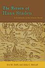 The Return of Hans Staden: A Go-Between in the Atlantic World By Eve M. Duffy, Alida C. Metcalf Cover Image