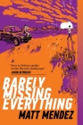 Barely Missing Everything By Matt Mendez Cover Image