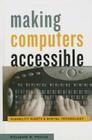 Making Computers Accessible: Disability Rights and Digital Technology By Elizabeth R. Petrick Cover Image