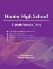 Hunter High School: 5 Math Practice Tests By The Hunter Prep Team Cover Image