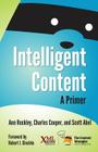 Intelligent Content: A Primer By Ann Rockley, Charles Cooper, Scott Abel Cover Image