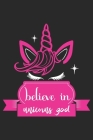 Believe in unicorns god: A 101 Page Prayer notebook Guide For Prayer, Praise and Thanks. Made For Men and Women. The Perfect Christian Gift For Cover Image