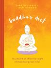 Buddha's Diet: The Ancient Art of Losing Weight Without Losing Your Mind By Tara Cottrell, Dan Zigmond Cover Image