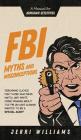 FBI Myths and Misconceptions: A Manual for Armchair Detectives By Jerri Williams Cover Image