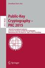 Public-Key Cryptography -- Pkc 2015: 18th Iacr International Conference on Practice and Theory in Public-Key Cryptography, Gaithersburg, MD, Usa, Marc By Jonathan Katz (Editor) Cover Image
