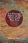 Us Foreign Policy in the Post-Cold War Era: Restraint Versus Assertiveness from George H. W. Bush to Barack Obama By T. Onea Cover Image