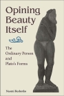 Opining Beauty Itself: The Ordinary Person and Plato's Forms Cover Image