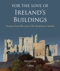 For the Love of Ireland's Buildings: Treasures from Fifty Years of the Roadstone Calendar Cover Image