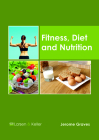Fitness, Diet and Nutrition By Jerome Graves (Editor) Cover Image