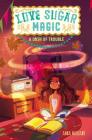 Love Sugar Magic: A Dash of Trouble By Anna Meriano, Mirelle Ortega (Illustrator) Cover Image