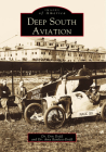 Deep South Aviation (Images of America) By Don Dodd, Amy Bartlett-Dodd Cover Image