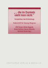 ... Die Im Dunkeln Sieht Man Nicht: Perspektiven Des Strafvollzugs. Festschrift Für Georg Wagner (Studien Und Materialien Zum Straf- Und Massregelvollzug #20) By Willi Pecher (Editor), Günter Rappold (Editor), Elsava Schöner (Editor) Cover Image