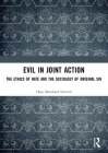 Evil in Joint Action: The Ethics of Hate and the Sociology of Original Sin By Hans Bernhard Schmid Cover Image