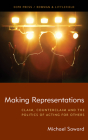Making Representations: Claim, Counterclaim and the Politics of Acting for Others By Michael Saward Cover Image