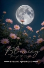 Blooming Through the Night By Eveling Queirolo Cover Image