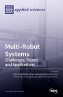Multi-Robot Systems: Challenges, Trends and Applications: Challenges, Trends and Applications By Juan Juan Jesús Roldán Gómez (Guest Editor), Antonio Barrientos Cruz (Guest Editor) Cover Image