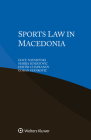 Sports Law in Macedonia By Goce Naumovski, Marija Ignjatovic, Dimtri Chapkanov Cover Image