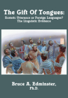 The Gift of Tongues: Ecstatic Utterance or Foreign Languages? the Linguistic Evidence Cover Image