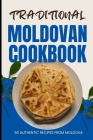 Traditional Moldovan Cookbook: 50 Authentic Recipes from Moldova Cover Image