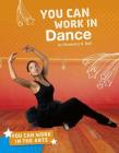 You Can Work in Dance By Samantha S. Bell Cover Image