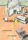 A Double Act: Selected Collaborations By John Jenkins, Ken Bolton Cover Image