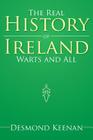 The Real History of Ireland Warts and All By Desmond Keenan Cover Image