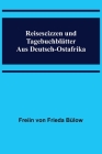 Reisescizzen und Tagebuchblätter aus Deutsch-Ostafrika By Freiin Von Frieda Bülow Cover Image