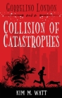 Gobbelino London & a Collision of Catastrophes: Cats, snark, and the end of the world (a Yorkshire urban fantasy) By Kim M. Watt Cover Image