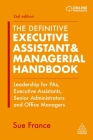 The Definitive Executive Assistant & Managerial Handbook: Leadership for Pas, Executive Assistants, Senior Administrators and Office Managers By Sue France Cover Image