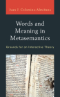 Words and Meaning in Metasemantics: Grounds for an Interactive Theory By Juan José Colomina-Almiñana Cover Image