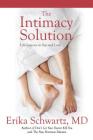 The Intimacy Solution: Life Lessons in Sex and Love By Erika Schwartz, M.D. Cover Image