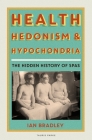 Health, Hedonism and Hypochondria: The Hidden History of Spas Cover Image