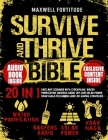 Survive and Thrive Bible: 20 in 1: Face Any Scenario with Stockpiling, Water Purification, Baofeng Radio, Off Grid Solar Power, Krav-Maga Techni Cover Image