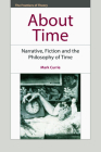 About Time: Narrative, Fiction and the Philosophy of Time (Frontiers of Theory) By Mark Currie Cover Image