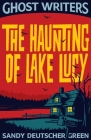 Ghost Writers: The Haunting of Lake Lucy Cover Image